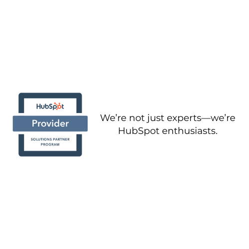 We’re not just experts—we’re HubSpot enthusiasts.